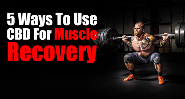 Overcoming Workout Woes: CBD’s Power in Muscle Recovery - Five Strategies