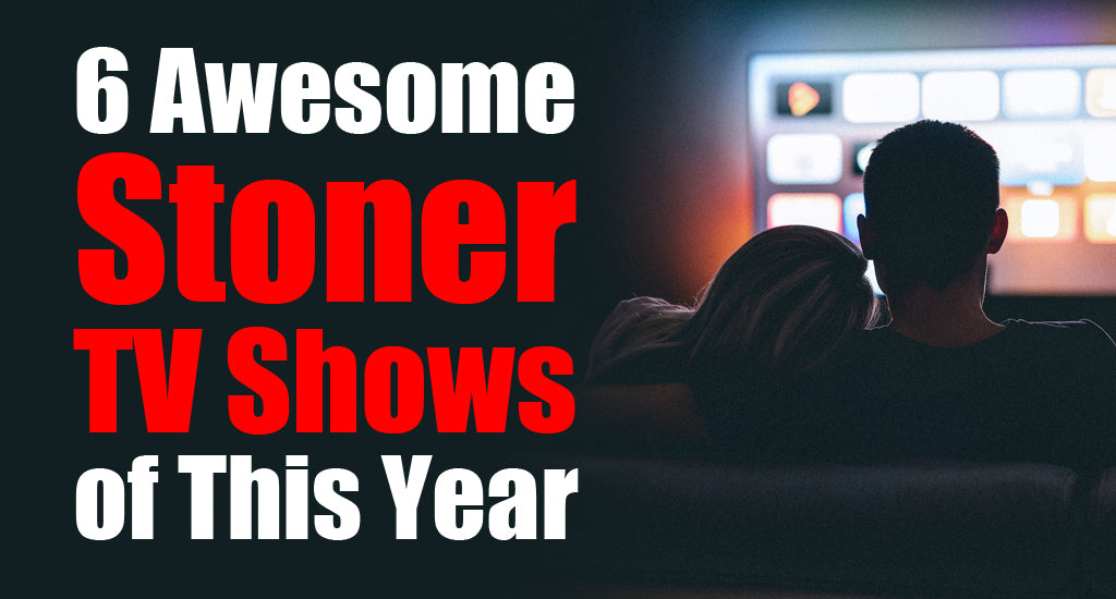 6-awesome-stoner-tv-shows-of-this-year