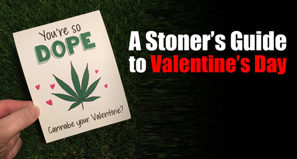 Puff, Puff, Pass the Love: Valentine's Day with a Cannabis Twist