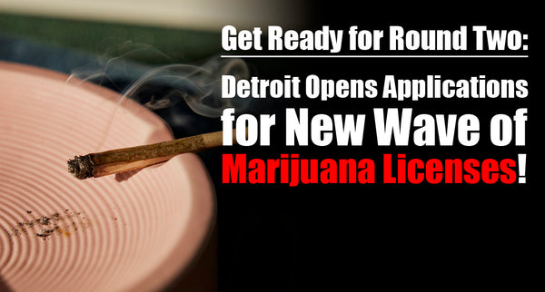 Get Ready for Round Two: Detroit Opens Applications for New Wave of Marijuana Licenses!