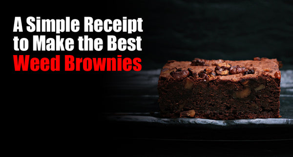 A Simple and quick Receipt to Make the Best Weed Brownies
