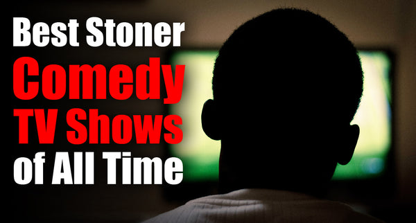 Best Stoner TV shows of all time