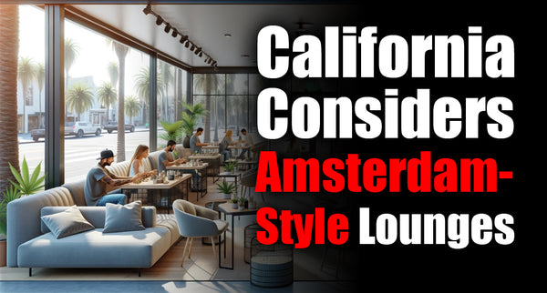 Reviving the Cannabis Cafe Dream: California Considers Amsterdam-Style Lounges