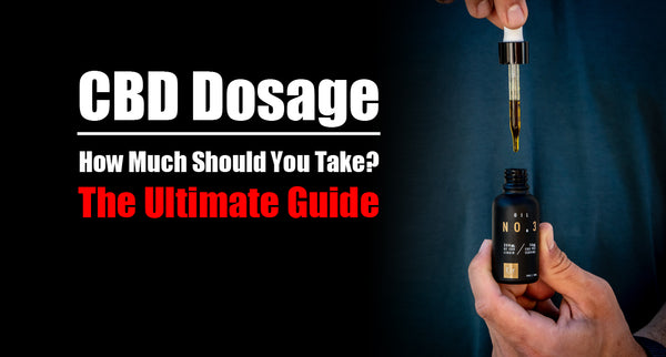 CBD Dosage: How Much Should You Take? The Ultimate Guide