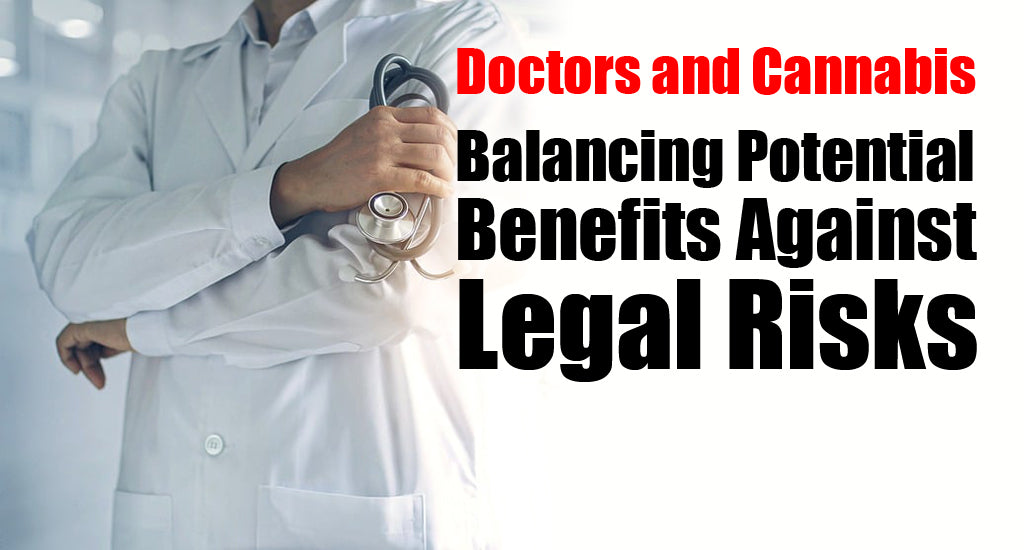 doctors-and-cannabis-balancing-potential-benefits-against-legal-risks