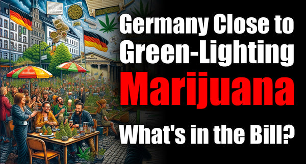 Germany Close to Green-Lighting Marijuana: What's in the Bill?