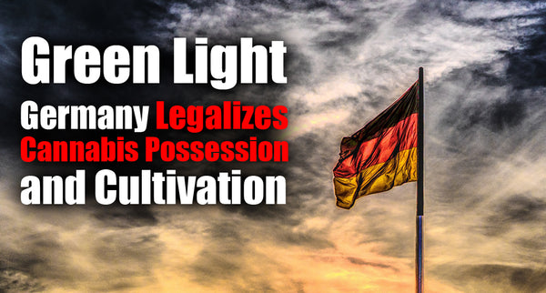Green Light: Germany Legalizes Cannabis Possession and Cultivation