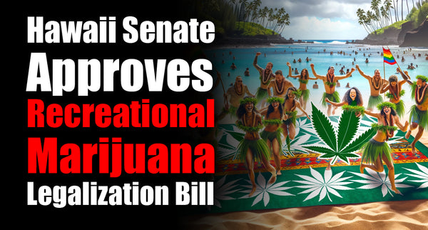 Hawaii Senate Approves Recreational Marijuana Legalization Bill