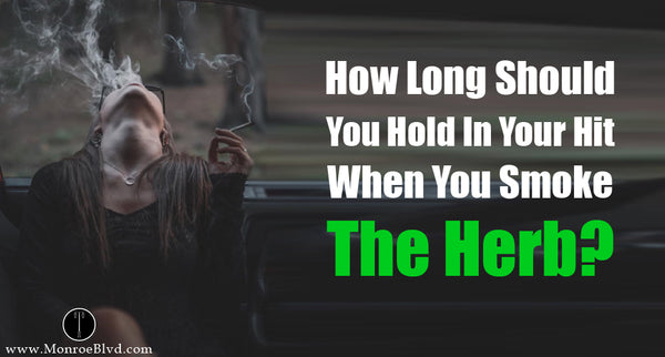 How Long Should You Hold In Your Hit When You Smoke Marijuana