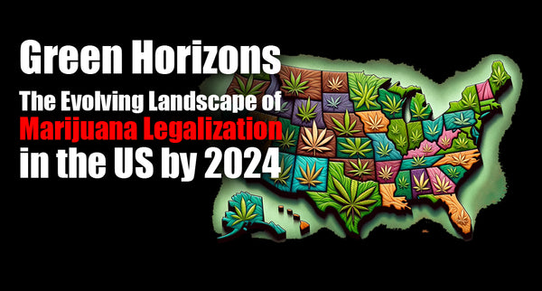 Green Horizons: The Evolving Landscape of Marijuana Legalization in the US by 2024