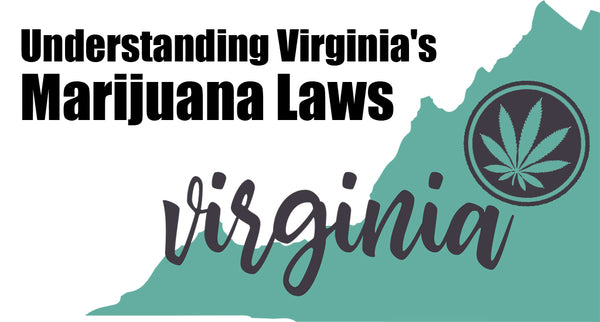 Understanding Virginia's Marijuana Laws