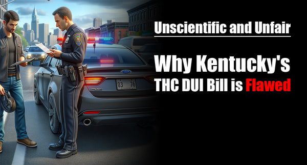 Unscientific and Unfair: Why Kentucky's THC DUI Bill is Flawed