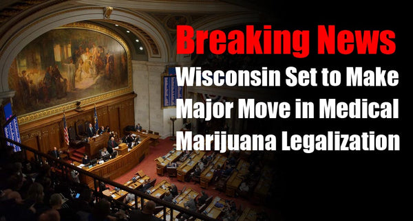Breaking News: Wisconsin Set to Make Major Move in Medical Marijuana Legalization
