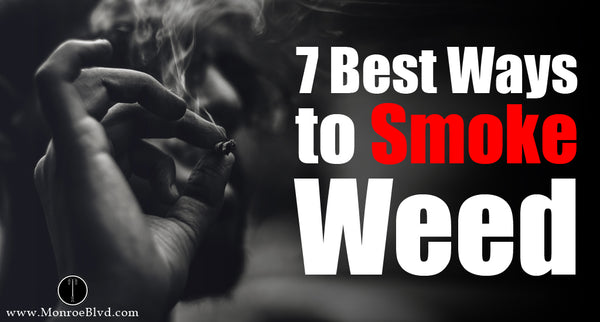 7 Best Ways to Smoke Weed - Pros, Cons, and More