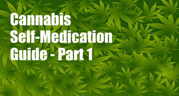 Cannabis Self-Medication Guide - Part 1