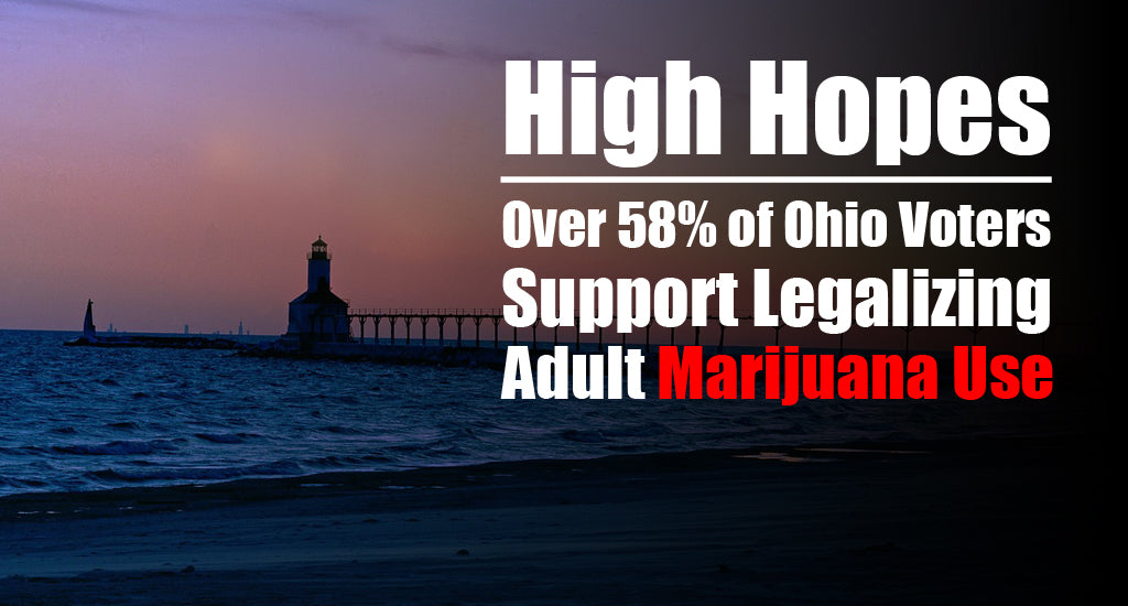 High Hopes Over 58 of Ohio Voters Support Legalizing Adult Marijuana Use, Poll Reveals
