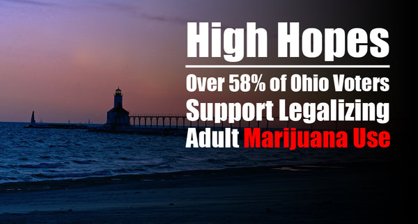 High Hopes: Over 58% of Ohio Voters Support Legalizing Adult Marijuana Use, Poll Reveals