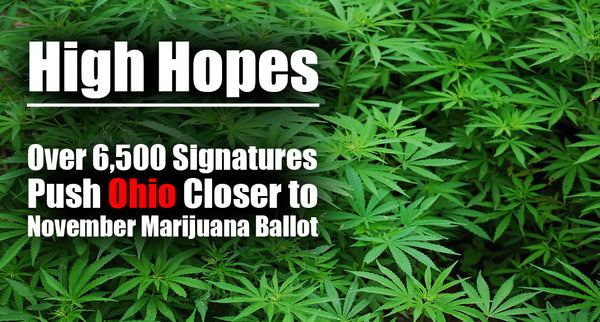 High Hopes: Over 6,500 Signatures Push Ohio Closer to November Marijuana Ballot