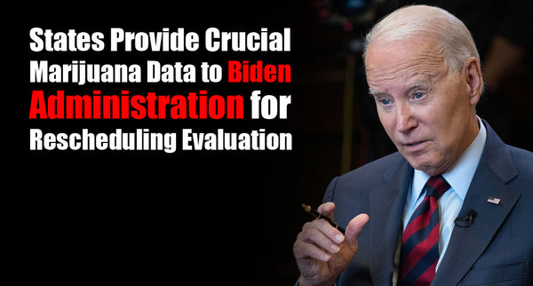 States Provide Crucial Marijuana Data to Biden Administration for Rescheduling Evaluation