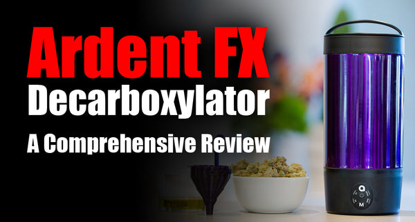 Ardent FX Decarboxylator: A Comprehensive Review
