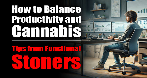 How to Balance Productivity and Cannabis: Tips from Functional Stoners
