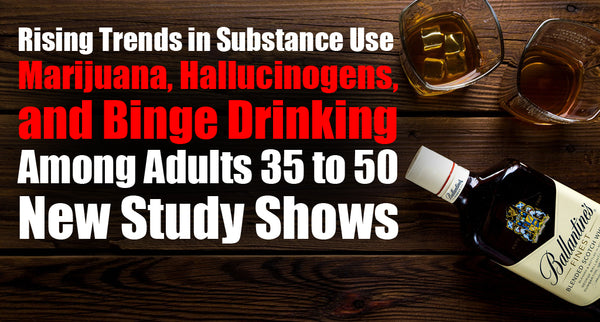 Rising Trends in Substance Use: Marijuana, Hallucinogens, and Binge Drinking Among Adults 35 to 50