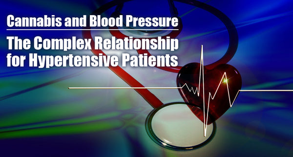 Cannabis and Blood Pressure: Understanding the Complex Relationship for Hypertensive Patients