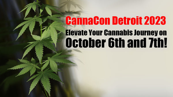 CannaCon Detroit 2023: Elevate Your Cannabis Journey on October 6th and 7th!