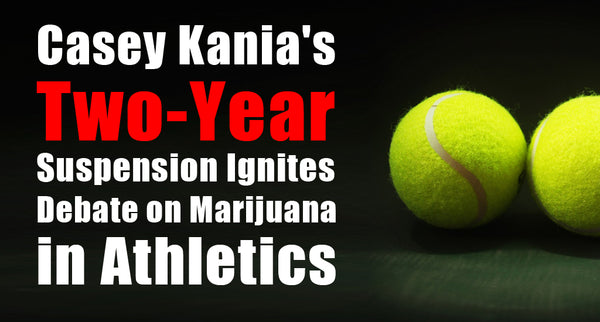 Casey Kania's Two-Year Suspension Ignites Debate on Marijuana in Athletics