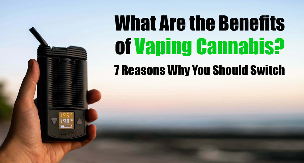 dry-herb-vaporizers-what-are-the-benefits-of-vaping-weed