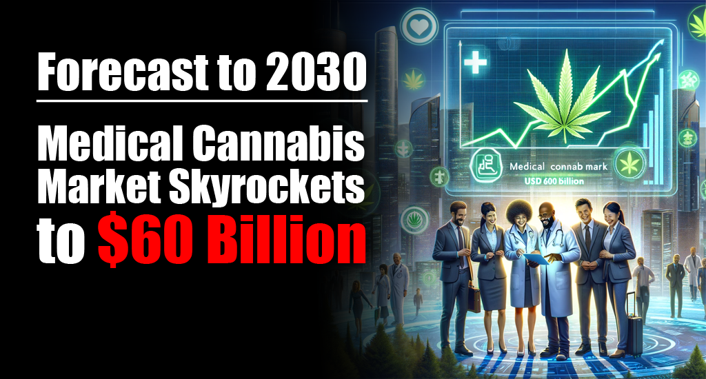 forecast-to-2030-medical-cannabis-market-skyrockets-to-60-billion