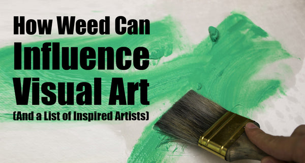 How Weed Can Influence Visual Art (And a List of Inspired Artists)