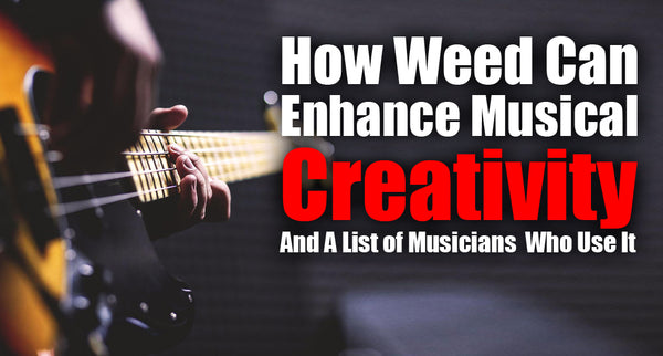 How Weed Can Enhance Musical Creativity (And A List of Musicians Who Use It)