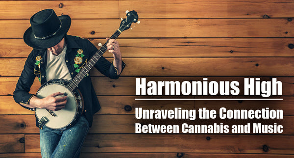 Harmonious High: Unraveling the Connection Between Cannabis and Music