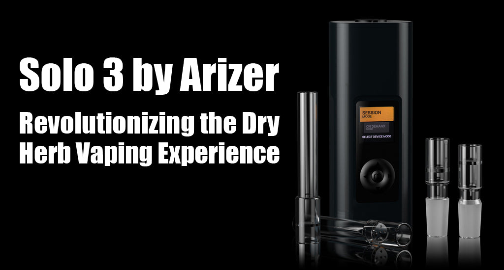 solo-3-dry-herb-vape-by-arizer-review-marijuana-dry-herb-vaprozer