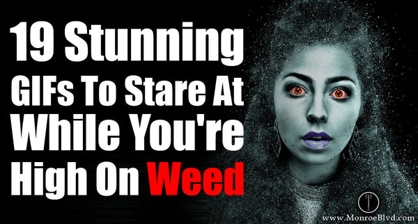 GIFs to watch while high - Here is what happens to your vision when high on weed