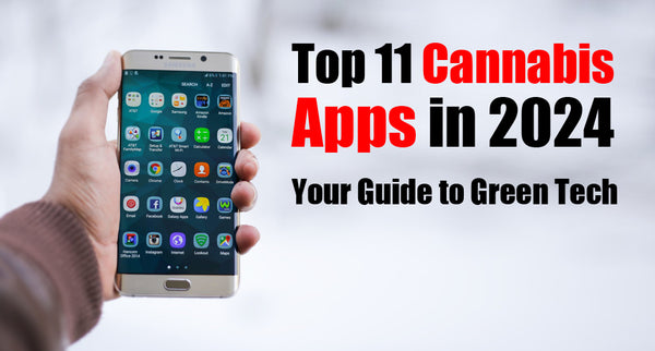 Top 11 Cannabis Apps in 2024: Your Guide to Green Tech